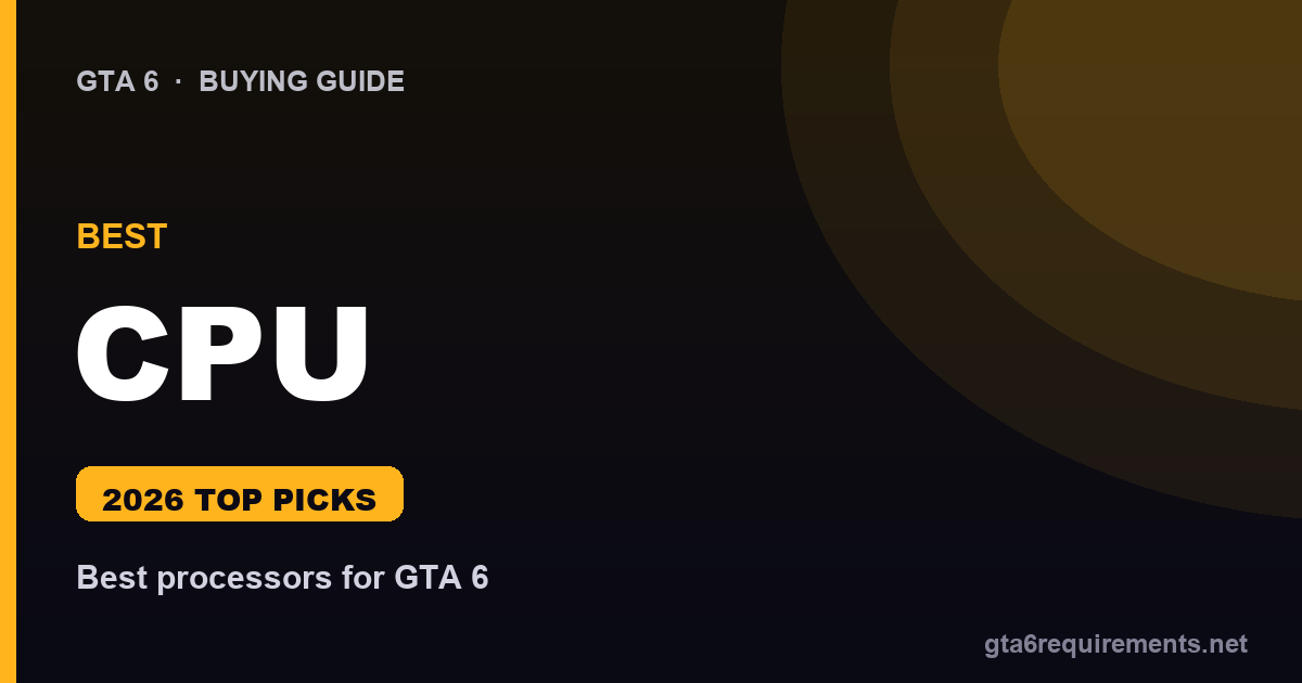Best CPU for GTA 6 - top processor picks
