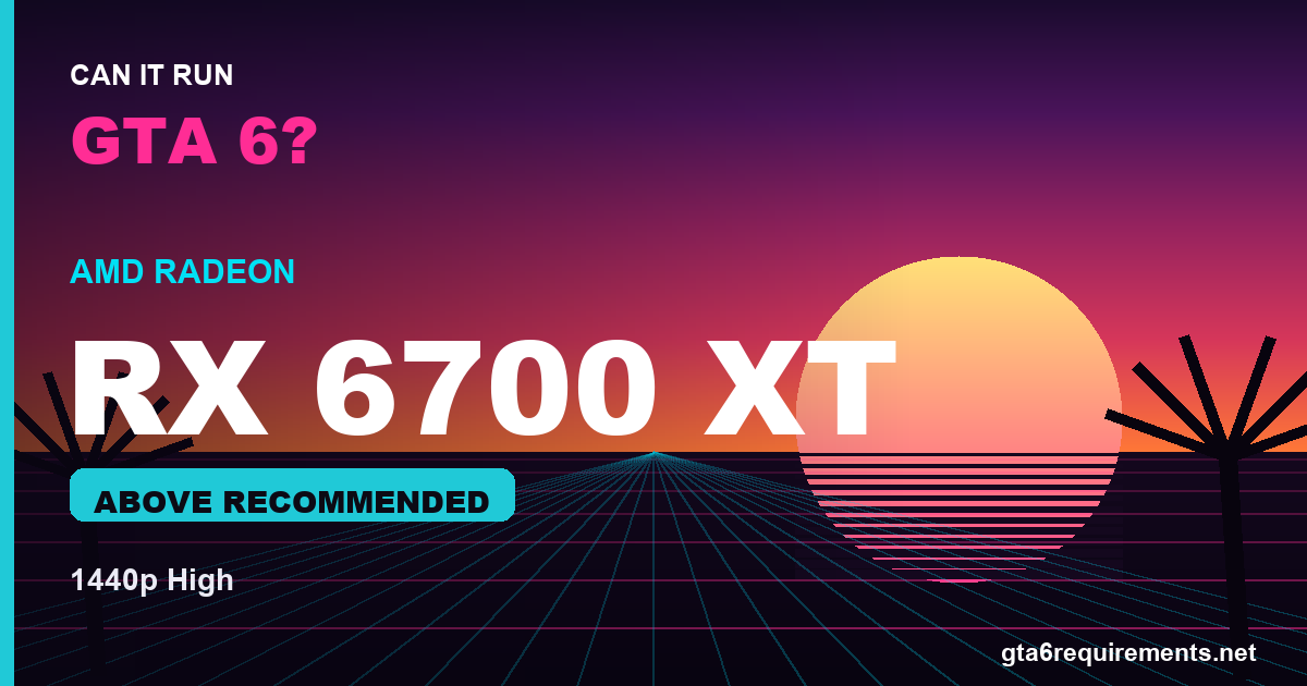 Can an RX 6700 XT run GTA 6?