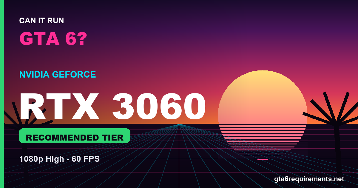 Can an RTX 3060 run GTA 6?