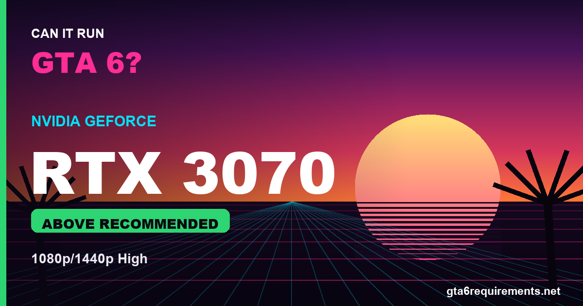 Can an RTX 3070 run GTA 6?