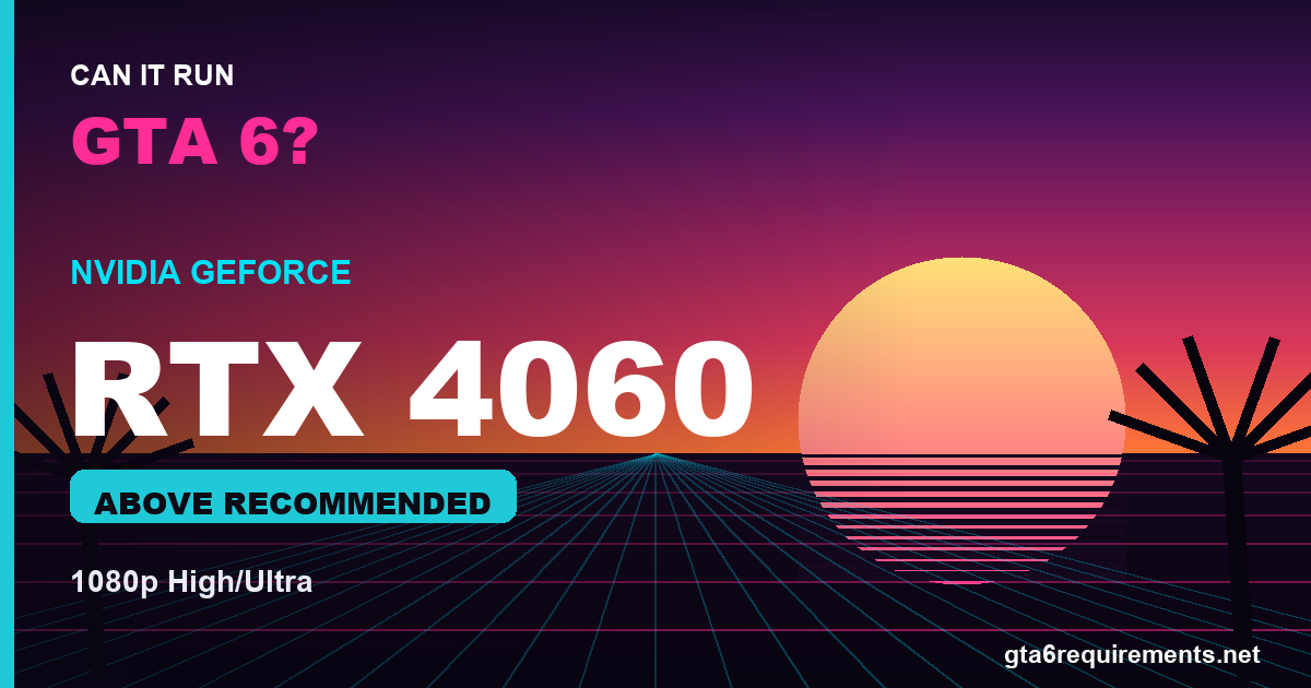 Can an RTX 4060 run GTA 6?