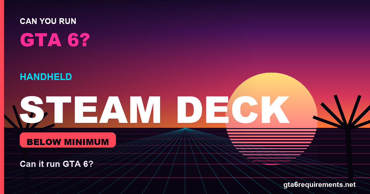 Can the Steam Deck Run GTA 6?