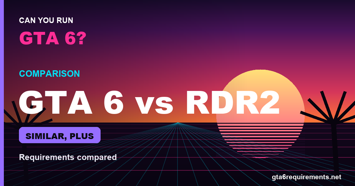 GTA 6 vs RDR2 System Requirements