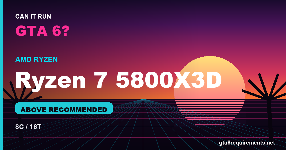Is the Ryzen 7 5800X3D good for GTA 6?
